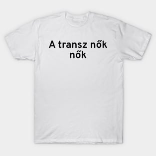 Trans Women Are Women (Hungarian) T-Shirt